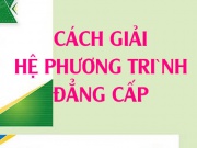 Cách giải hệ phương trình đẳng cấp bậc 2, bậc 3 và Bài tập vận dụng - Toán lớp 10